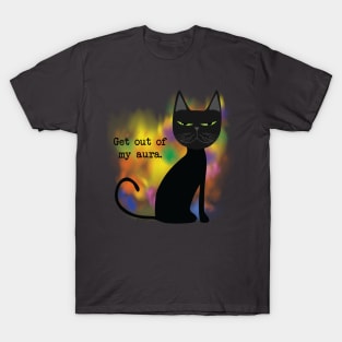 Get out of my aura T-Shirt